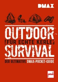 Bild von DMAX Outdoor-Survival für echte Kerle - Der ultimative DMAX-Pocket-Guide